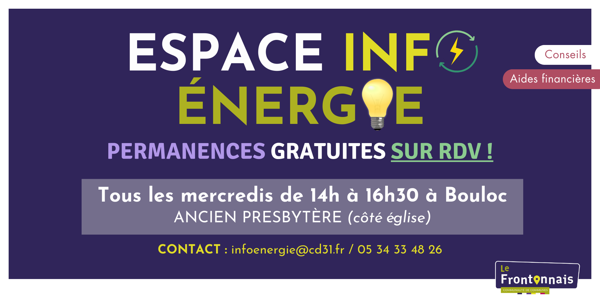 Le Conseil Départemental de la Haute-Garonne a mis en place un Espace Info Energie (EIE) dans le Frontonnais.<br />
Les services de l’EIE sont gratuits et accessibles à tous administré ayant un projet de construction, de rénovation, d’équipement d’énergie renouvelable ou d’adaptation de logement au handicap. Sébastien GIMENEZ assure cette permanence sur RDV tous les mercredis après-midi de 14h à 16h30 à Bouloc, salle des associations (en face de la Mairie).<br />
sebastien.gimenez@cd31.fr / 06.17.16.42.71