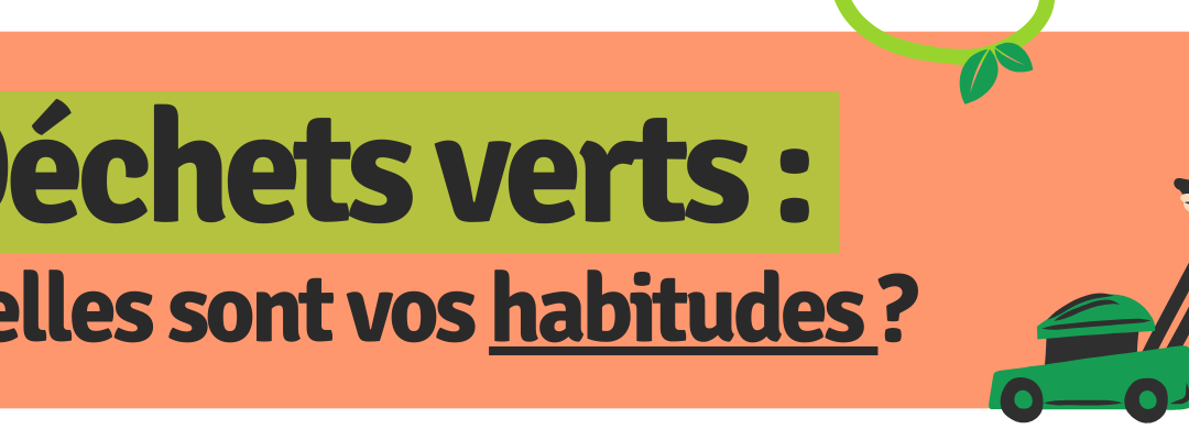 Enquête sur la gestion des déchets verts : quelles sont vos habitudes ?